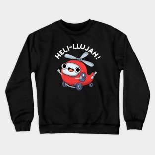 Heli-llujah Cute Helicopter Pun Crewneck Sweatshirt